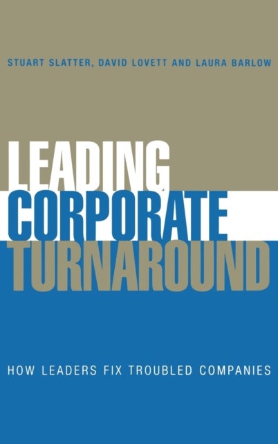 Leading Corporate Turnaround av Stuart Slatter