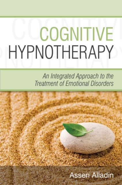 Cognitive Hypnotherapy - An Integrated Approach to the Treatment of Emotional Disorders