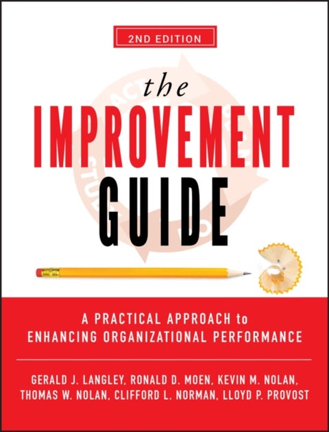 The Improvement Guide - A Practical Approach to Enhancing Organizational Performance