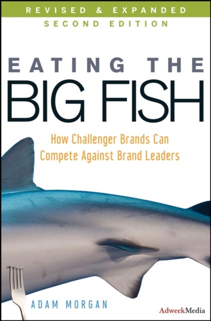 Eating the Big Fish - How Challenger Brands Can Compete Against Brand Leaders