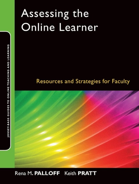 Assessing the Online Learner - Resources and Strategies for Faculty