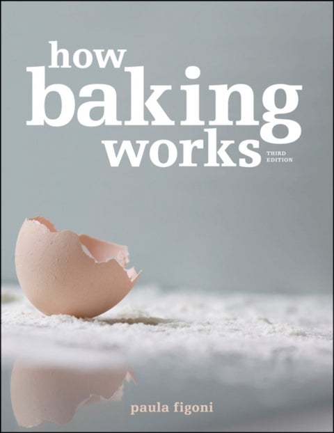 How Baking Works - Exploring the Fundamentals of Baking Science