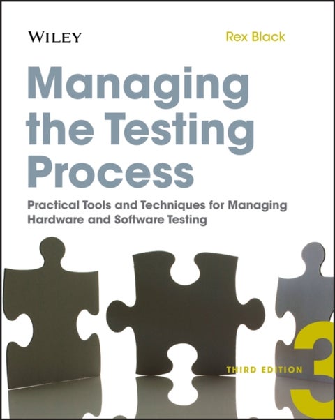 Managing the Testing Process - Practical Tools and Techniques for Managing Hardware and Software Testing