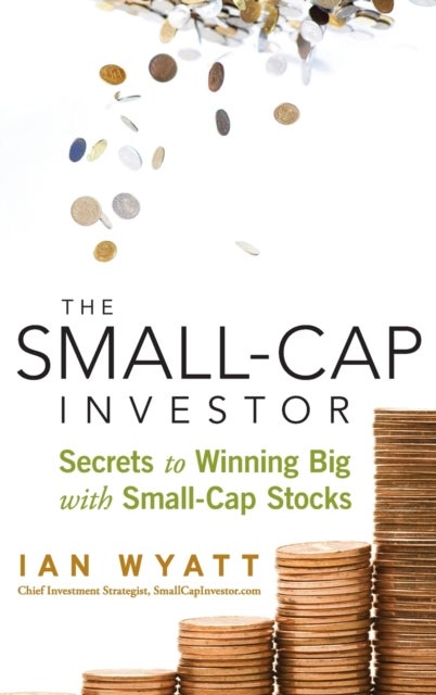 The Small-Cap Investor - Secrets to Winning Big with Small-Cap Stocks