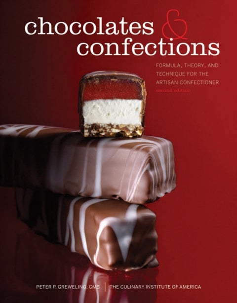 Chocolates and Confections - Formula, Theory, and Technique for the Artisan Confectioner