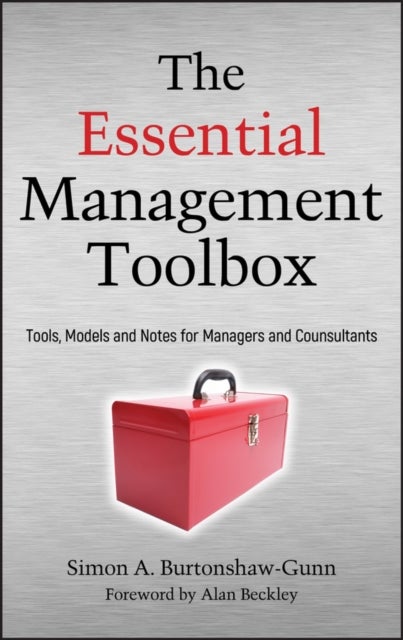 The Essential Management Toolbox - Tools, Models and Notes for Managers and Consultants