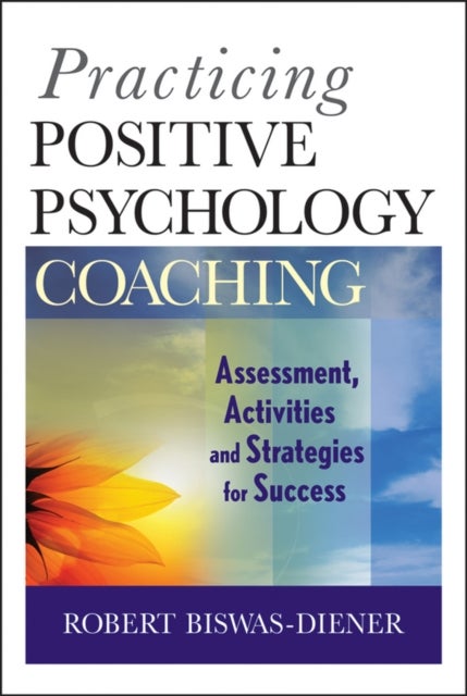 Bilde av Practicing Positive Psychology Coaching Av Robert (meridian Life Coaching Llc Portland Oregon) Biswas-diener