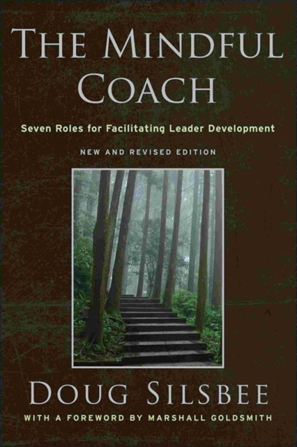 The Mindful Coach - Seven Roles for Facilitating Leader Development