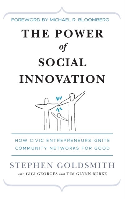 The Power of Social Innovation - How Civic Entrepreneurs Ignite Community Networks for Good