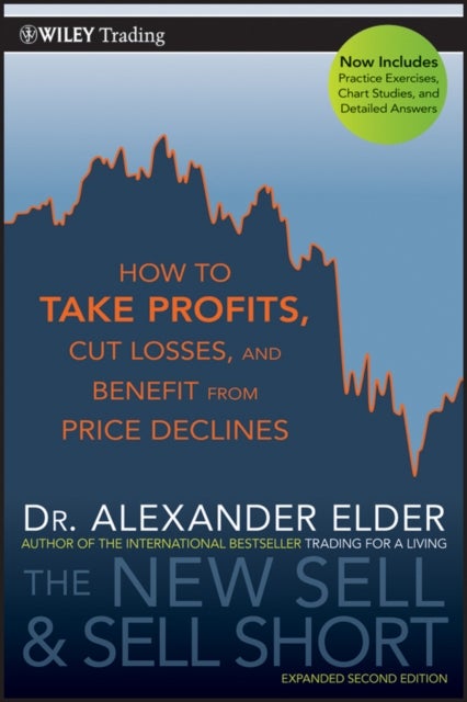 The New Sell and Sell Short - How To Take Profits, Cut Losses, and Benefit From Price Declines