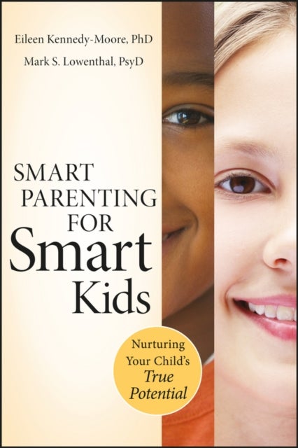 Smart Parenting for Smart Kids - Nurturing Your Child's True Potential