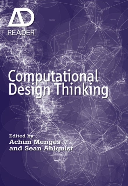 Bilde av Computational Design Thinking Av Achim (architectural Association) Menges, Sean (icd Institute For Computational Design) Ahlquist