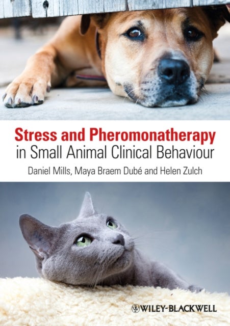 Bilde av Stress And Pheromonatherapy In Small Animal Clinical Behaviour Av Daniel S. (university Of Lincoln) Mills, Maya (formerly University Of Lincoln) Braem