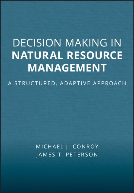 Bilde av Decision Making In Natural Resource Management Av Michael J. (university Of Georgia) Conroy, James T. (oregon State University) Peterson