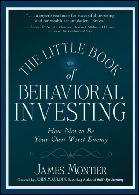 The Little Book of Behavioral Investing - How not to be your own worst enemy