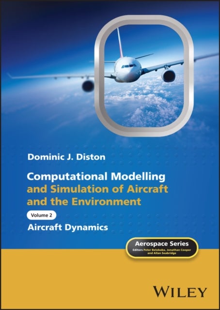 Bilde av Computational Modelling And Simulation Of Aircraft And The Environment, Volume 2 Av Dominic J. (university Of Liverpool Uk) Diston