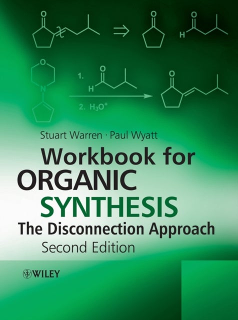 Bilde av Workbook For Organic Synthesis: The Disconnection Approach Av Stuart (cambridge University Uk) Warren, Paul (school Of Chemistry University Of Bristol