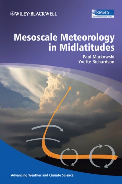 Bilde av Mesoscale Meteorology In Midlatitudes Av Paul (penn State University) Markowski, Yvette (penn State University) Richardson