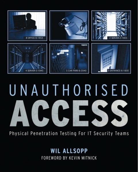 Unauthorised Access - Physical Penetration Testing For IT Security Teams