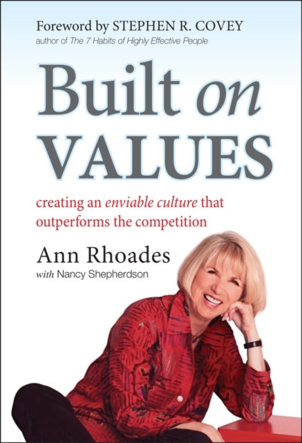 Built on Values - Creating an Enviable Culture that Outperforms the Competition
