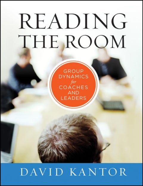 Reading the Room - Group Dynamics for Coaches and Leaders