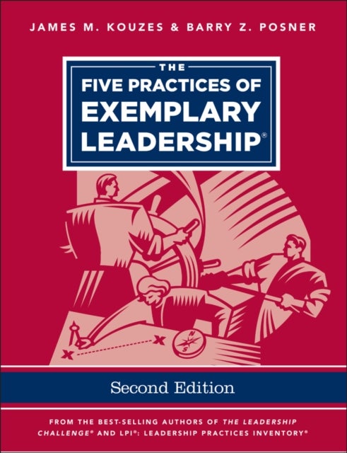 Bilde av The Five Practices Of Exemplary Leadership Av James M. (emeritus Tom Peters Company) Kouzes, Barry Z. (leavey School Of Business And Administration An