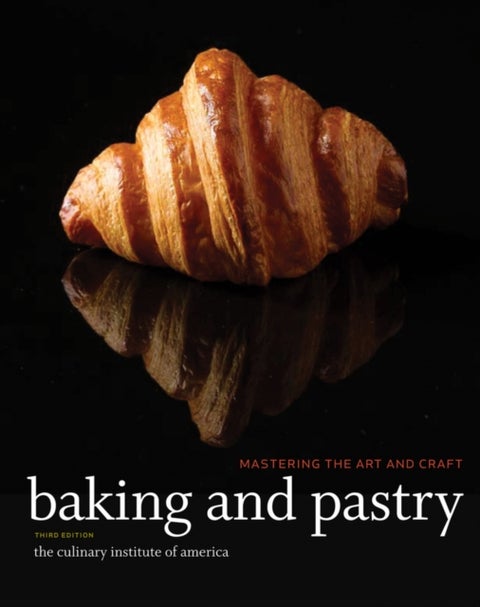 Baking and Pastry - Mastering the Art and Craft