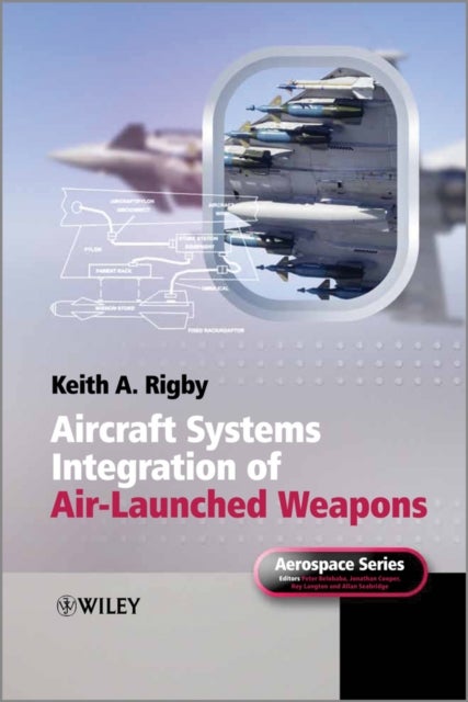 Bilde av Aircraft Systems Integration Of Air-launched Weapons Av Keith A. (bae Systems Military Air Solutions) Rigby