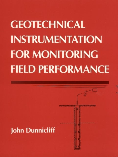 Bilde av Geotechnical Instrumentation For Monitoring Field Performance Av John (geotechnical Instrumentation Consultant Lexington Massachusetts) Dunnicliff