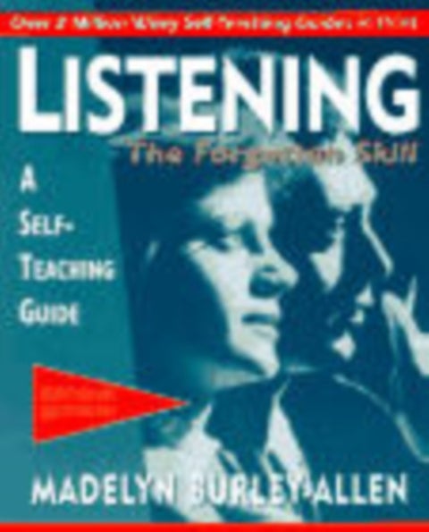 Listening: The Forgotten Skill - A Self-Teaching Guide