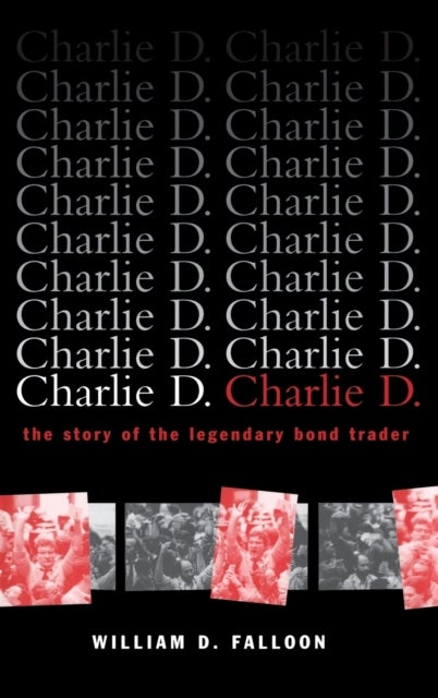 Charlie D. - The Story of the Legendary Bond Trader