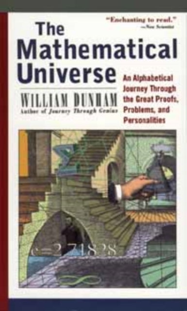 The Mathematical Universe - An Alphabetical Journey Through the Great Proofs, Problems, and Personalities