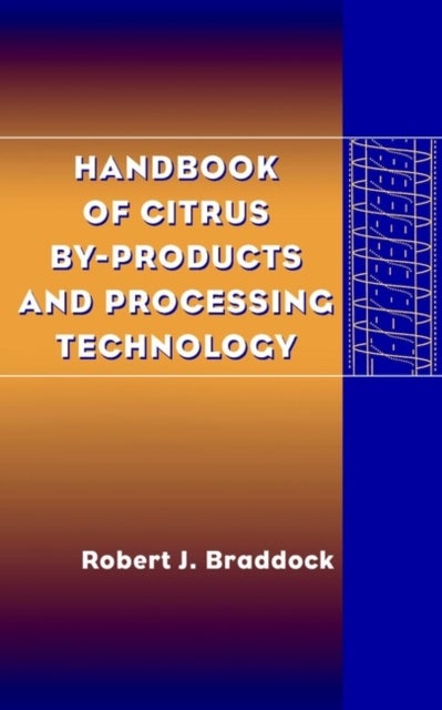 Bilde av Handbook Of Citrus By-products And Processing Technology Av Robert J. (university Of Florida Institute Of Food And Agricultural Sciences Lake Alfred)