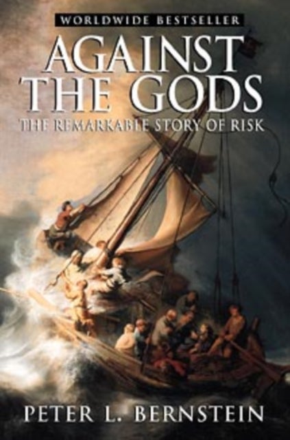 Against the Gods - The Remarkable Story of Risk