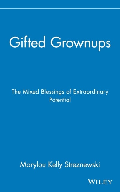 Gifted Grownups - The Mixed Blessings of Extraordinary Potential