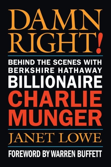 Bilde av Damn Right - Behind The Scenes With Berkshire Hathaway Billionaire Charlie Munger Av Janet Lowe