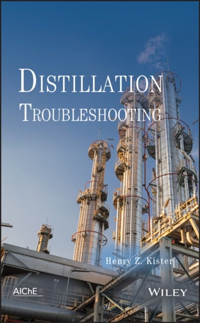 Bilde av Distillation Troubleshooting Av Henry Z. (director Of Fractionation Technology With Fluor Corporation) Kister