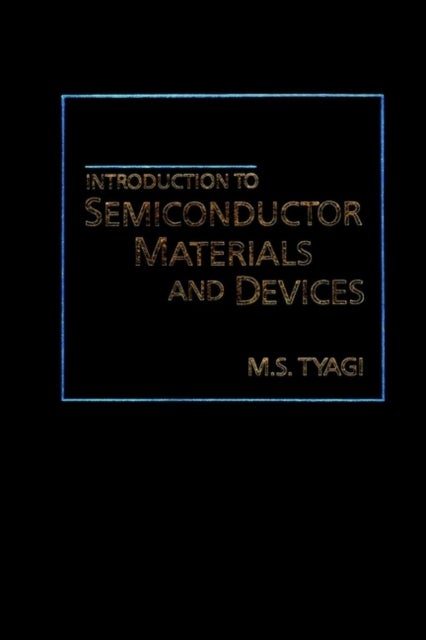 Bilde av Introduction To Semiconductor Materials And Devices Av M. S. (indian Institute Of Technology Kanp Tyagi