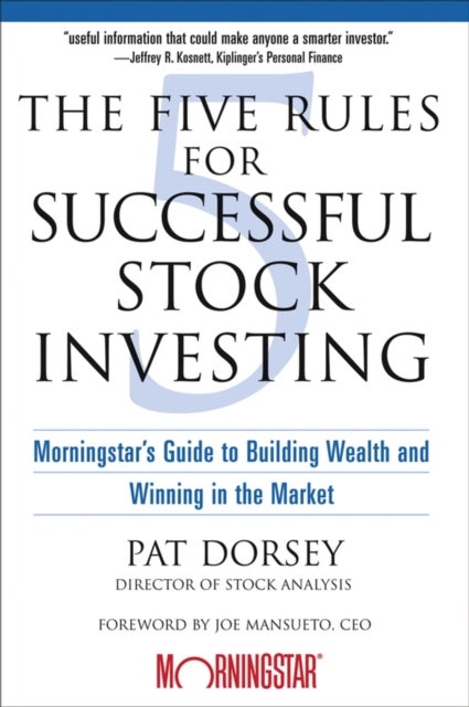 The Five Rules for Successful Stock Investing - Morningstar's Guide to Building Wealth and Winning in the Market