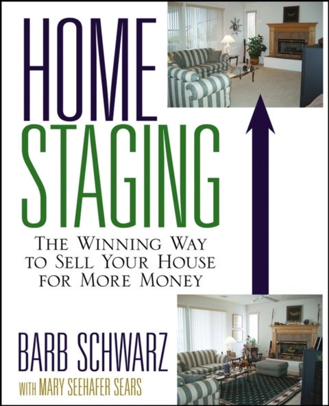 Home Staging - The Winning Way To Sell Your House for More Money