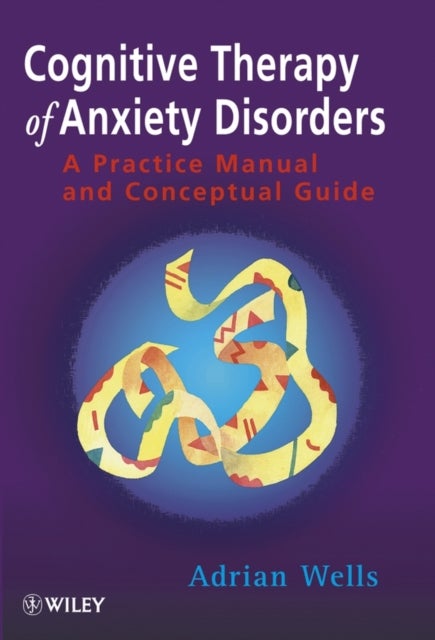 Bilde av Cognitive Therapy Of Anxiety Disorders Av Adrian Wells