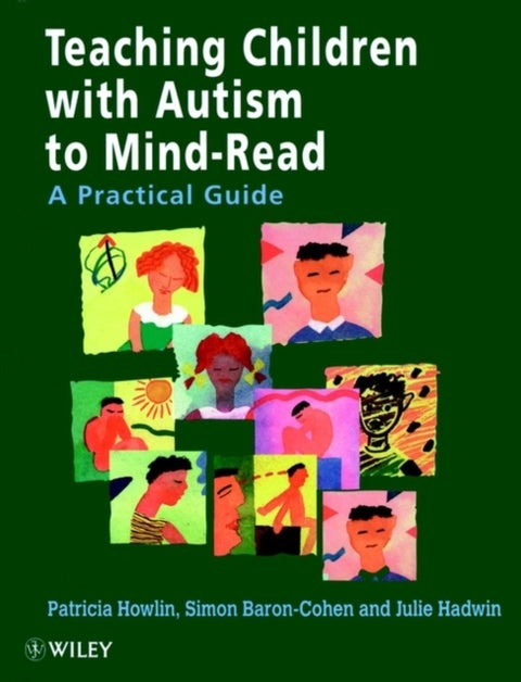 Teaching Children with Autism to Mind-Read - A Practical Guide for Teachers and Parents