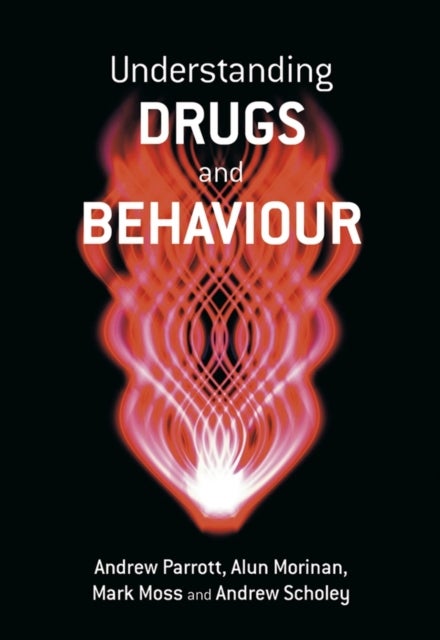 Bilde av Understanding Drugs And Behaviour Av Andrew (university Of Wales Swansea Uk) Parrott, Alun (university Of East London Uk) Morinan, Mark (university Of