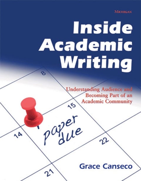 Inside Academic Writing - Understanding Audience and Becoming Part of an Academic Community