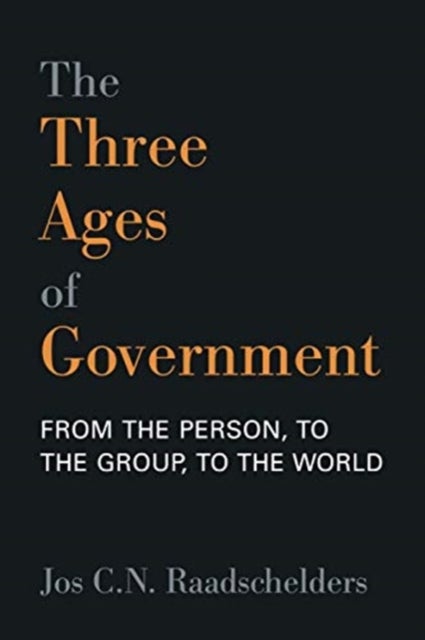 The Three Ages of Government - From the Personal, to the Group, to the World