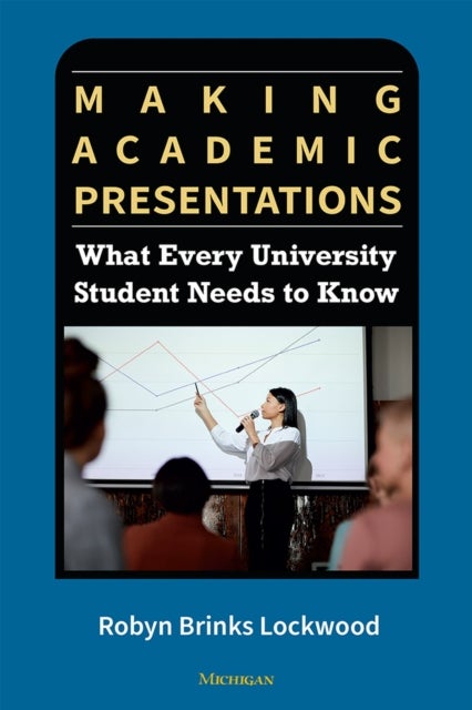 Making Academic Presentations - What Every University Student Needs to Know