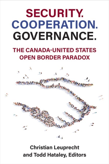 Security. Cooperation. Governance. - The Canada-United States Open Border Paradox