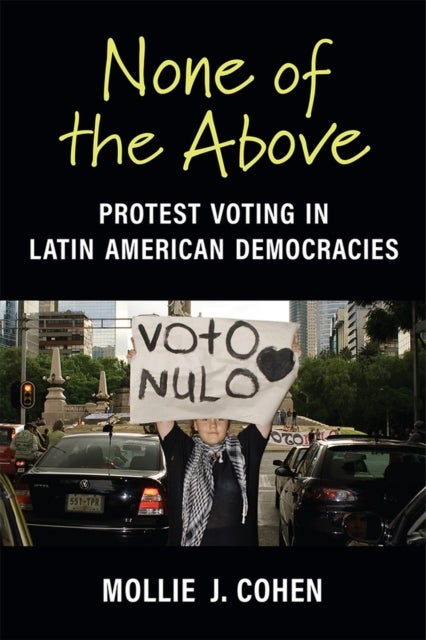 None of the Above - Protest Voting in Latin American Democracies