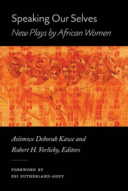 Speaking Our Selves - New Plays by African Women