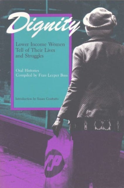 Dignity - Lower Income Women Tell of Their Lives and Struggles